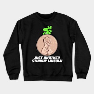 Just Another Stinkin' Lincoln Crewneck Sweatshirt